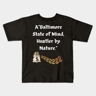 BALTIMORE STATE OF MIND HUSTLER BY NATURE DESIGN Kids T-Shirt